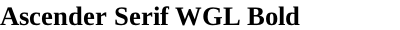 Ascender Serif WGL Bold